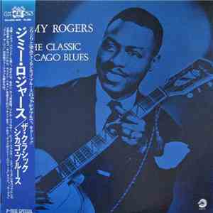 Jimmy Rogers - The Classic Chicago Blues