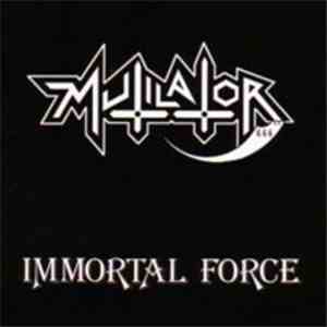 Mutilator  - Immortal Force