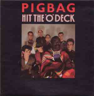 Pigbag - Hit The 'O' Deck