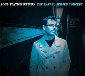 The Rafael Jerjen Concept - Soul Station Return