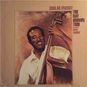The Ray Brown Trio Featuring Gene Harris - Soular Energy