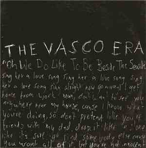 The Vasco Era - Oh We Do Like To Be Beside The Seaside