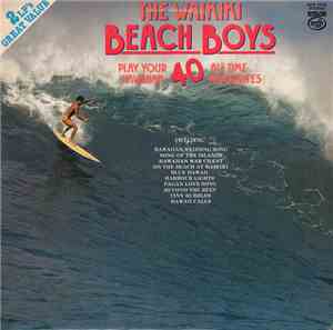 The Waikiki Beach Boys - Play Your Hawaiian 40 All Time Favourites