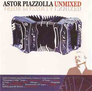 Astor Piazzolla - Astor Piazzolla Unmixed