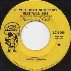 Bonnie And Clod - If You Don't Somebody Else Will  / Bachelor Buttons