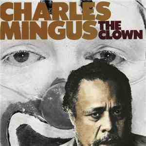Charles Mingus - The Clown