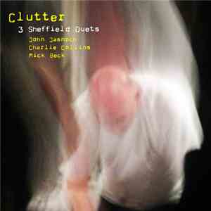 Clutter - 3 Sheffield Duets