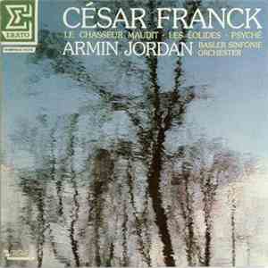 César Franck - Armin Jordan, Basler Sinfonie Orchester - Le Chasseur Maudit • Les Éolides • Psyché