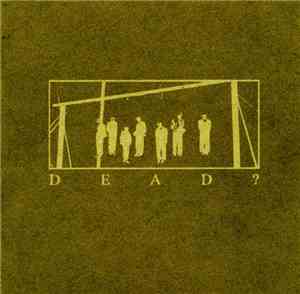 Dead? - Dead?