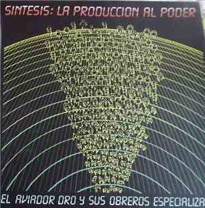 El Aviador Dro Y Sus Obreros Especializados - Sintesis: La Produccion Al Poder