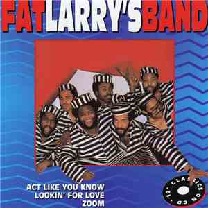 Fat Larry's Band - Act Like You Know / Lookin' For Love / Zoom