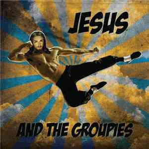 Jesus And The Groupies - Ex Wife Number 3