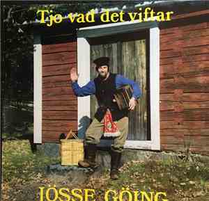 Jösse Göing - Tjo Vad Det Viftar