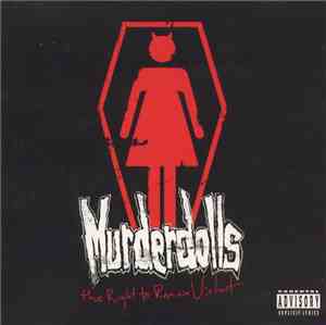 Murderdolls - The Right To Remain Violent