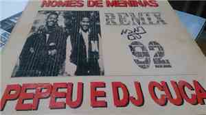 Pepeu , DJ Cuca - Nomes de Meninas Remix 92