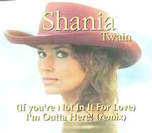 Shania Twain - (If You're Not In It For Love) I'm Outta Here! (remix)