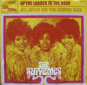 The Supremes - Up The Ladder To The Roof / Bill, When Are You Coming Back
