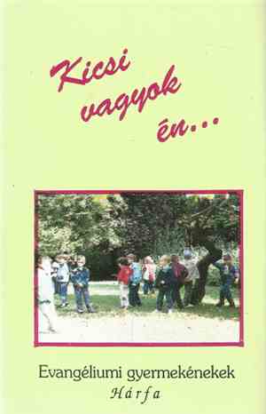 Various - Kicsi Vagyok Én... - Evangéliumi Gyermekénekek