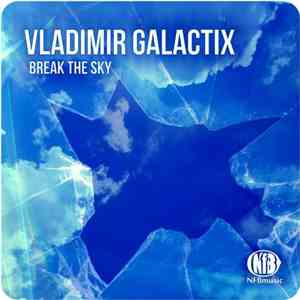 Vladimir Galactix - Break The Sky