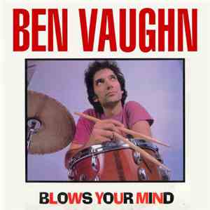 Ben Vaughn - Ben Vaughn Blows Your Mind