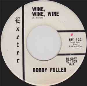 Bobby Fuller - Wine, Wine, Wine / King Of The Beach