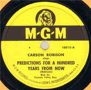 Carson Robison With His Pleasant Valley Boys - Predictions For A Hundred Years From Now / Ain't No Name As Purty As Arkansaw