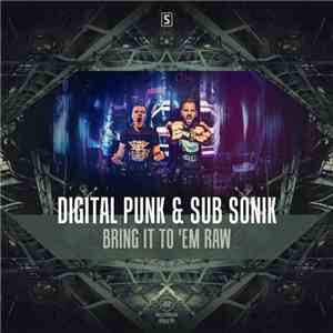 Digital Punk & Sub Sonik - Bring It To 'Em Raw