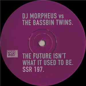 DJ Morpheus vs. Bassbin Twins - The Future Isn't What It Used To Be