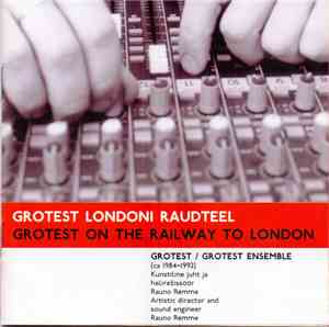 Grotest Ensemble - Grotest Londoni Raudteel