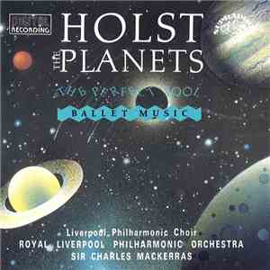 Holst : Liverpool Philharmonic Choir, Royal Liverpool Philharmonic Orchestra, Sir Charles Mackerras - The Planets • The Perfect Fool