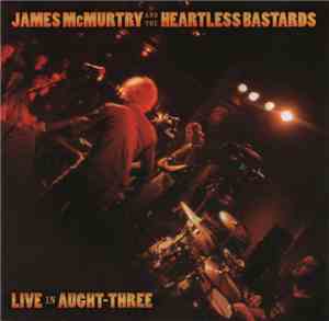 James McMurtry And The Heartless Bastards - Live In Aught-Three