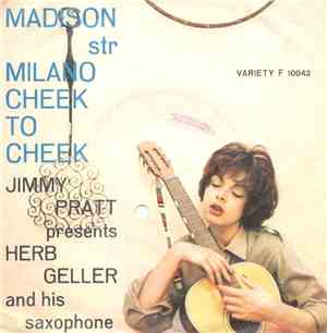 Jimmy Pratt - Madison Str Milano / Cheek To Cheek - Jimmy Pratt Presents Herb Geller And His Saxophone