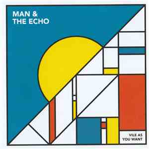 Man & The Echo - Vile As You Want