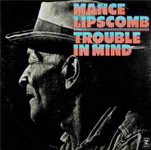 Mance Lipscomb - Trouble In Mind