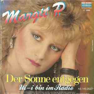 Margit P. - Der Sonne Entgegen / Ui, I Bin Im Radio