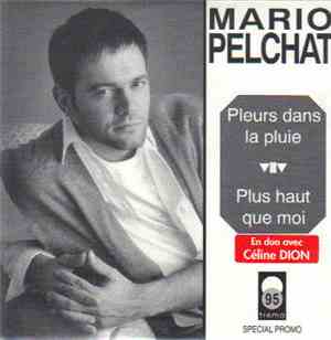 Mario Pelchat, Céline Dion - Pleurs Dans La Pluie / Plus Haut Que Moi