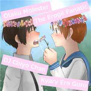 Otaku Molester, The Erogē Fanatic, DJ Chiyo Chan, Kyary Ero Guro - 4 Way Split