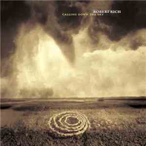 Robert Rich - Calling Down The Sky