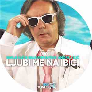 Sanja Ilić & Balkanika Feat. Andrej Ilić - Ljubi Me Na Ibici