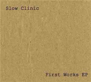 Slow Clinic - First Works EP