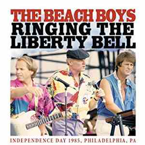 The Beach Boys - Ringing The Liberty Bell: Independence Day 1985, Philadelphia, PA