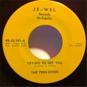The Teen Kings - Tryin' To Get To You