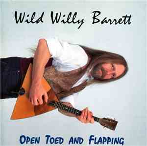 Wild Willy Barrett - Open Toed And Flapping