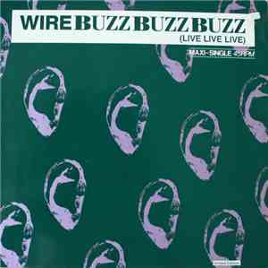 Wire - Buzz Buzz Buzz (Live Live Live)