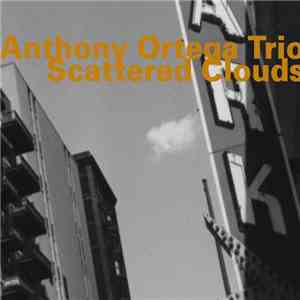 Anthony Ortega Trio - Scattered Clouds