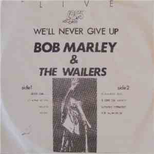 Bob Marley & The Wailers - We'll Never Give Up