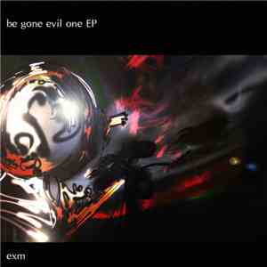 Exm  - Be Gone Evil One - One track EP