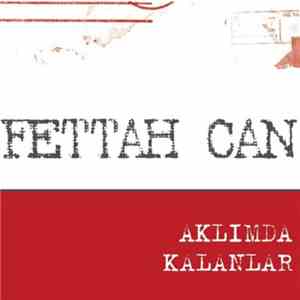 Fettah Can - Aklımda Kalanlar