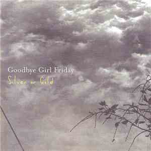 Goodbye Girl Friday - Silver Or Gold