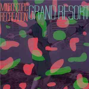 Grand Resort - Microscopic / Recreation
